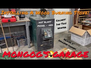 Mongo Installs A Wood Burning Stove In Mongo’s Garage. A Hot Blast by USSCo With A Selkirk Chimney!