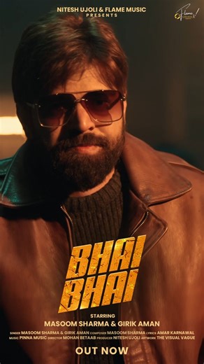 Flame Music on Instagram: "“Bhai Bhai” is OUT NOW. 🔥🤝 Streaming now on Flame Music. Singer @masoomsharmaofficial & @girikaman Lyricist @amar_karnawal_official Composer @masoomsharmaofficial Music @pinnamusic Director @director_betaab Producer @niteshujoliofficial Design @thevisualvague Team Flame Music @sangtar_lally @gkdreamz #BhaiBhai #OutNow #Brotherhood #Bhaichara #MasoomSharma #GirikAman #FlameMusic #DesiVibes #NewMusic #newharyanvisong2025"