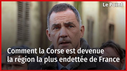 Comment la Corse est devenue la région la plus endettée de France