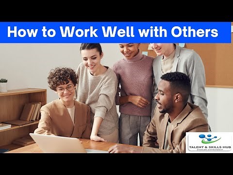 How to Work Well with Others | Talent and Skills Hub