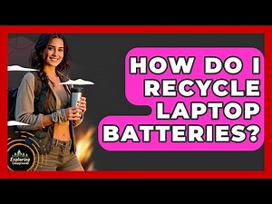 How Do I Recycle Laptop Batteries? - Exploring Campgrounds