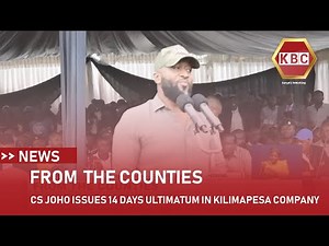 County Stories I CS Joho issues a 14 days ultimatum to Kilimapesa Gold Company