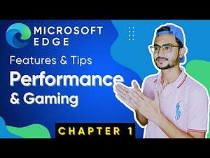 Microsoft Edge Features & Tips - Performance & Gaming (2023) - Chapter 1