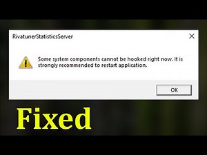 Rivatuner Statistics Server - Some System Components Cannot Be Hooked Right Now Error - Fix