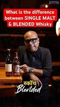 What is the difference between SINGLE MALT & BLENDED Whisky
