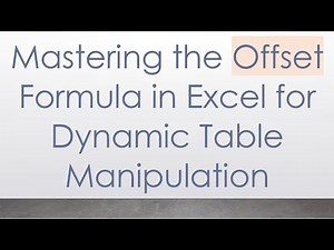 Mastering the Offset Formula in Excel for Dynamic Table Manipulation