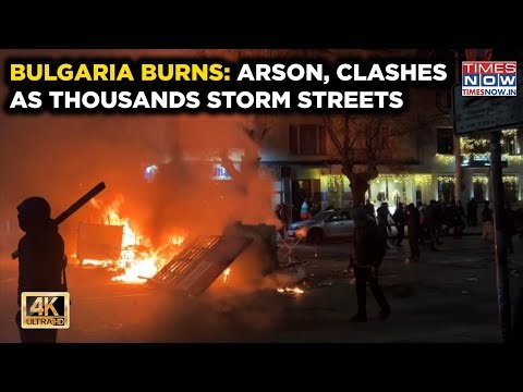 Bulgaria Burns: Clashes, Arson, Thousands On Streets, Watch Violent Scenes, Protest Scenes | 4K