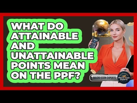 What Do Attainable And Unattainable Points Mean On The PPF? - Macroecon Experts