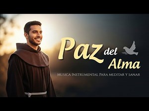 Musica Franciscano 432hz para Sanar y dar Paz al Alma | Melodías Secretas para Orar y Meditar