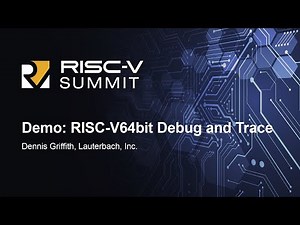 Demo: RISC-V 64 Bit Debug and Trace - Dennis Griffith, Lauterbach, Inc.