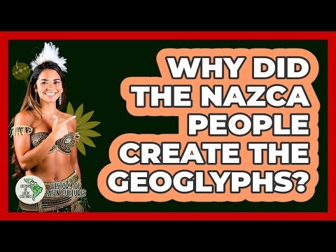 Why Did the Nazca People Create the Geoglyphs?