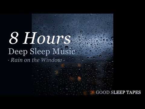 Rain Music for Sleeping 🌧️ 8 Hours of Sleep Music with Rain | Good Sleep Tapes Vol. 1