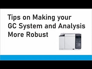 Tips on Making your GC System and Analysis More Robust