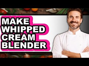 How To Make Whipped Cream Blender - Full Guide