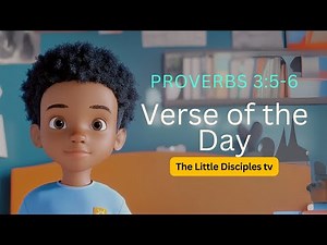 Proverbs 3:5-6 - Trust in the Lord with All Your Heart | Little Disciples TV - Bible Verse for Kids
