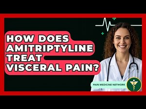 How Does Amitriptyline Treat Visceral Pain? - Pain Medicine Network