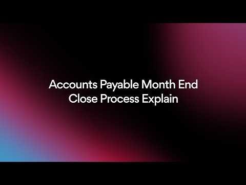 Accounts Payable Month End Close Process Explain