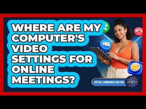 Where Are My Computer's Video Settings For Online Meetings?