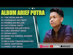 ARIEF - TAK SEDALAM INI - ARIEF PUTRA FULL ALBUM TERBARU 2025 - HARUSKAH AKU MATI