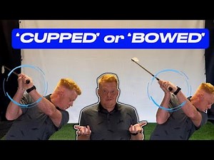 BOWED or CUPPED at the top of the backswing??