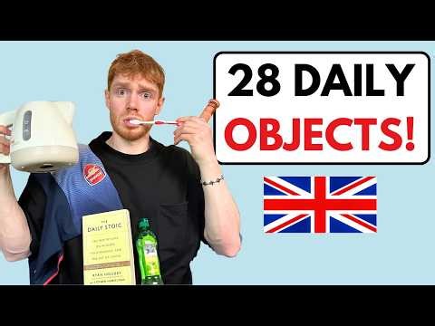 Say These 28 DAILY ITEMS in the Modern RP British Accent!