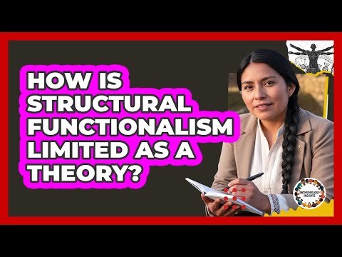 How Is Structural Functionalism Limited As A Theory?
