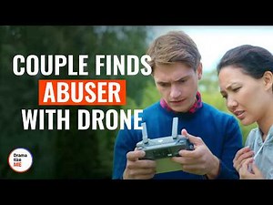 Couple Finds Abuser With Drone | ‪@DramatizeMe‬