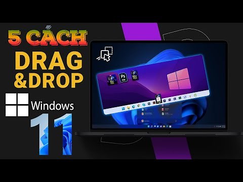5 Cách Sử Dụng Tính Năng Drag & Drop Trên Windows 11