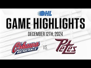 OHL Highlights: Oshawa Generals @ Peterborough Petes Dec. 12, 2024