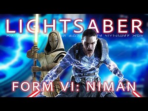 Lightsaber Form 6: NIMAN Explained!