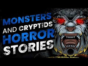 38 HORROR STORIES OF MONSTERS AND CRYPTID ENCOUNTERS