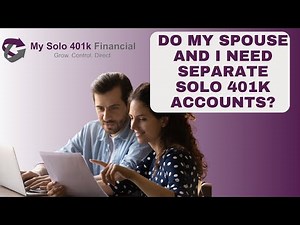 Solo 401k for Spouses: Do my spouse and I need separate solo 401k accounts?