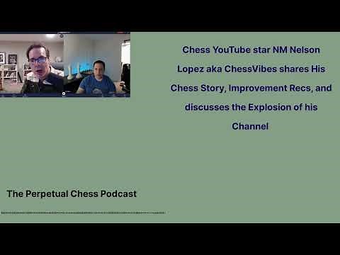 NM Nelson Lopez aka ChessVibes tell his Chess story, plus shares Chess Improvement and Content Tips
