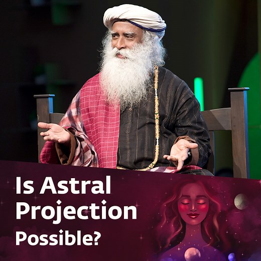 Sadhguru answers a question about astral travel, and looks at the mechanics of how this process happens. | Sadhguru