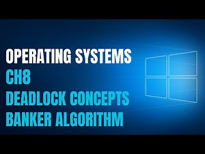 Operating Systems | CH 8 PART I | Deadlock Concepts + Banker Algorithm