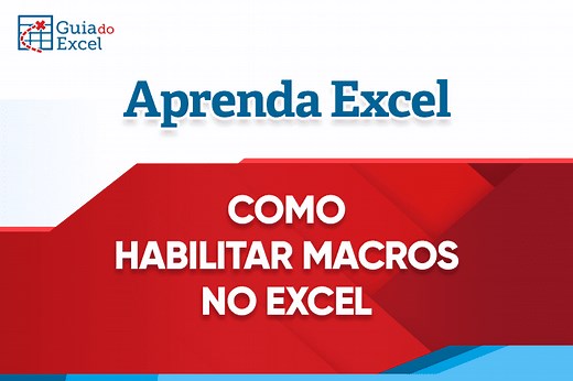 As Macros Foram Desabilitadas - Como Habilitar Macros no Excel - Guia do Excel