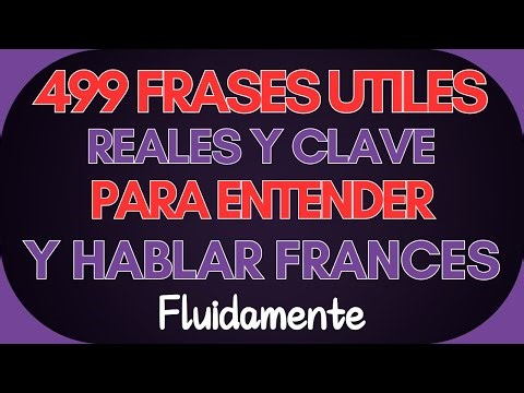 🔥 499 FRASES REALES Y CLAVE PARA ENTENDER Y HABLAR FRANCÉS FLUIDAMENTE