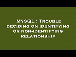 MySQL : Trouble deciding on identifying or non-identifying relationship