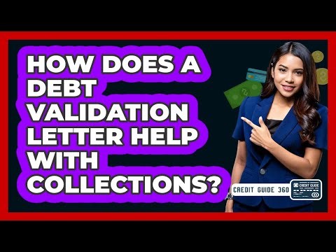How Does A Debt Validation Letter Help With Collections? - CreditGuide360.com
