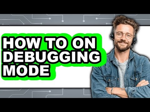 How to on Debugging Mode (updated)