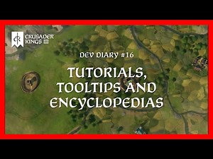Crusader Kings 3 Dev Diary #16: Tutorials and Tooltips and Encyclopedias