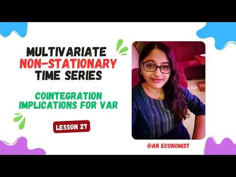 27. Cointegration Implications for VAR in Levels: Why Levels Work & Differences Fail | AN Economist