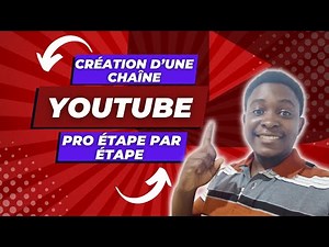 Comment Créer Une Chaine Youtube De A à Z pour débutant: Guide Complet étape par étape