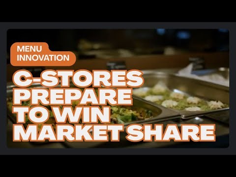 C-Stores Prepare to Win Market Share Through Menu Innovation
