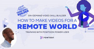 How to Make Videos for a Remote World - Powtoon Labs