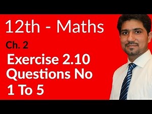 2nd Year Math, Ch 2, Lec 1, Exercise 2.10 Question no 1 to 5 -Inter Part 2 Maths