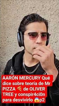 AARON MERCURY What does he say about OLIVER TREE's Mr. PIZZA 🍕 theory? and conspiracy to ruin him p2