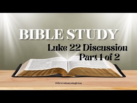 Luke 22 Part 1 of 2: Jesus Flips the Passover — It’s About HIM Now