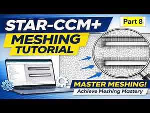 How to Create Professional Meshes in STAR-CCM+ | Meshing Mastery – Part 8 | Beginner to Advanced