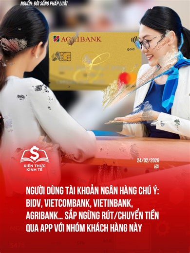 Người dùng tài khoản ngân hàng chú ý: BIDV, Vietcombank, VietinBank, Agribank… sắp ngừng rút/chuyển tiền qua app với nhóm khách hàng này #tiktoknews #news #taichinhkinhte #bank #vietinbank #agribank #vietcombank #bidv